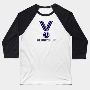 I Always Win - Law Of Attraction Baseball T-Shirt